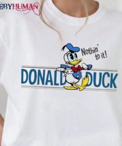 Nothing To It Donald Duck Classic T-Shirt Unisex Sweatshirt Hoodie