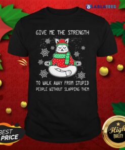 Official Give Me The Strength To Walk Away From Stupid People Without Slapping Them Christmas Shirt