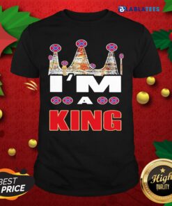 Official I’M A King Shirt