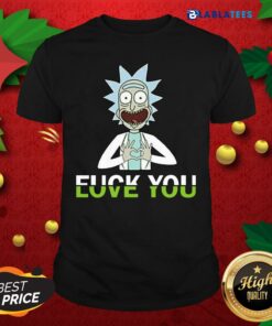 Official Rick Sanchez Fuck You Love You Shirt