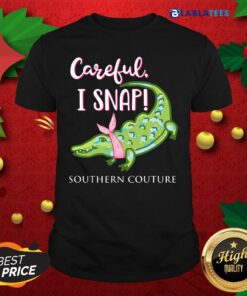 Premium Crocodylidae Mom Careful I Snap Southern Couture Shirt