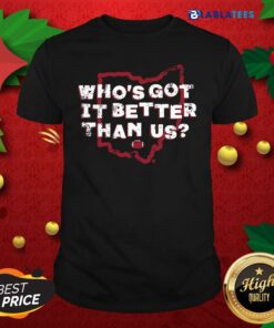 Premium Who’S Got It Better Than Us Shirt