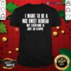 Pretty I Want To Be A Nice Sweet Redhead But Everyone Is Just So Stupid Shirt