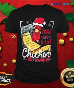 Pretty Making A List Chicken It Twice Christmas Shirt