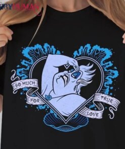 So Much For True Love Shirt Disney Witch Classic T-Shirt Unisex Sweatshirt Hoodie