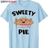 Sweety Pie – Cutie Cartoon Happy Dessert T-Shirt