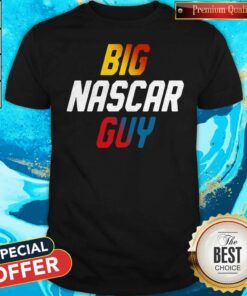 Top Big Nascar Guy 2020 Shirt