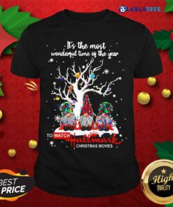Top Gnomes It_s The Most Wonderful Time Of The Year To Watch Hallmark Christmas Movies Christmas Shirt