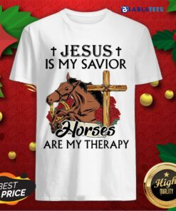 Top Jesus Is My Savior Horses Are My Therapy Shirt