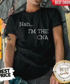 Top Nah I’M The CNA Shirt