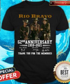 Top Rio Bravo 62nd Anniversary 1959 2021 Thank You For The Memories Signatures Shirt