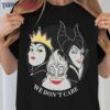 We Don’T Care Disney Villains Witch Classic T-Shirt Unisex Sweatshirt Hoodie