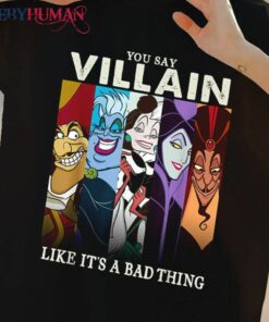 You Say Villain Like It’S A Bad Things Classic T-Shirt Unisex Sweatshirt Hoodie