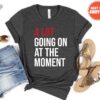 A Lot Going On At The Moment Shirt A Lot Going On Shirt Concert Shirt T Shirt Oversize Tee Concert Tee Trendy Graphic Tee Unique