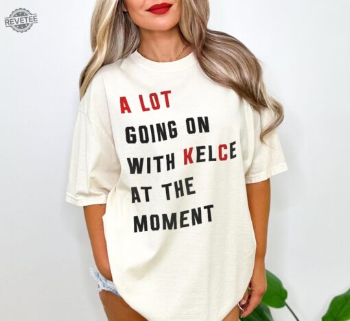 A Lot Going On At The Moment With Kelce Comfort Colors Kc Kelce Tshirt Kelce Kansas City Tee Eras Shirt Swift Kelce Trendy Graphic Tee new