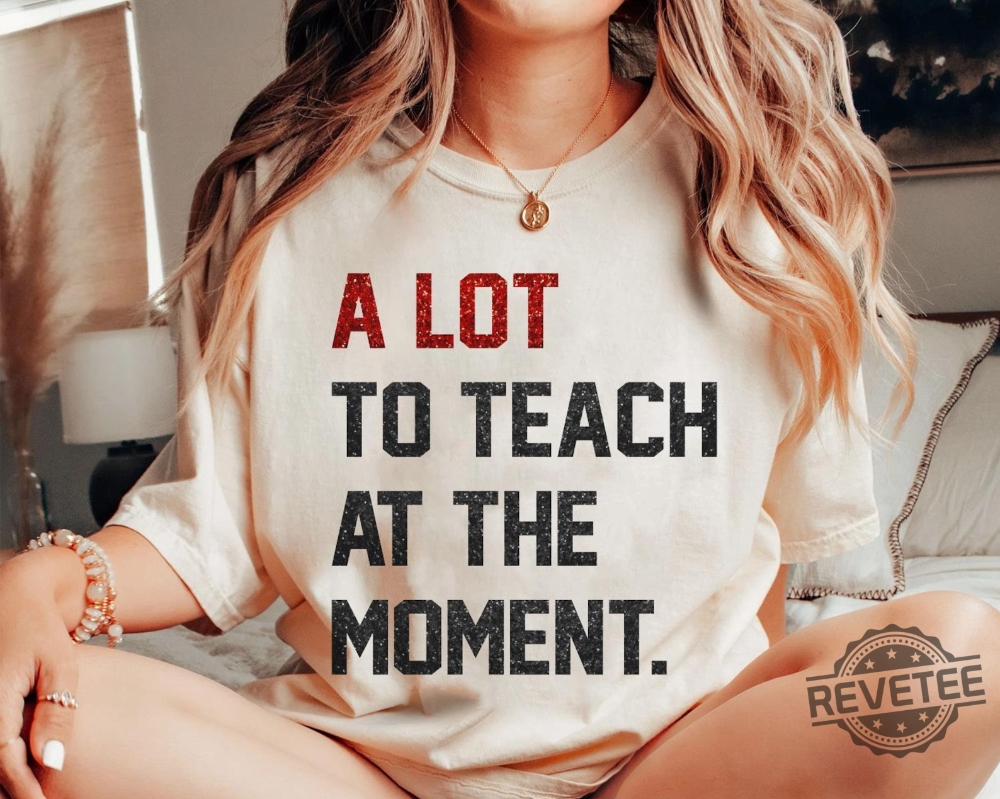 A Lot To Teach Moment Funny Teacher Era Shirt Taylor Swift Alot Going On At The Moment Shirt Taylor Swift Eras Tour Shirt In My Teacher Era Svg In My Teacher Era Shirt New A Lot To Teach Moment Funny Teacher Era Shirt Taylor Swift Alot Going On At The Moment Shirt Taylor Swift Eras Tour Shirt In My Teacher Era Svg In My Teacher Era Shirt New