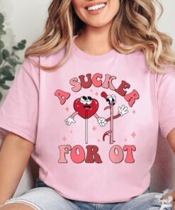 A Sucker For Ot Shirt Valentines Day Ot Shirt Occupational Therapy Gifts Occupational Therapist Ped Ot Assistant Gifts For Ot Unique