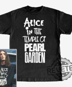 Alice In The Temple Of Pearl Garden T Shirt Hoodie Sweatshirt