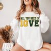 All You Need Is Love Sweatshirt Unisex Shirt Gift For Her All You Need Is Jordan Love Football Crewneck And Hoodie Unique