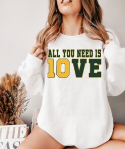 All You Need Is Love Sweatshirt Unisex Shirt Gift For Her All You Need Is Jordan Love Football Crewneck And Hoodie Unique