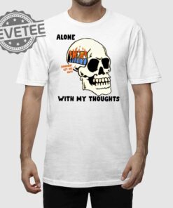 Alone With My Thoughts Shirt Alone With My Thoughts Hoodie Sweatshirt Long Sleeve Shirt Unique