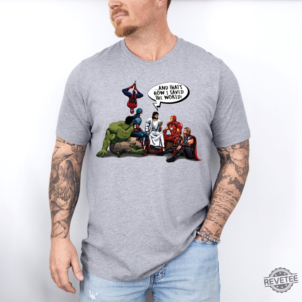 And Thats How I Saved The World Jesus And Superheroes T Shirt Sarcastic Marvel Avengers And Jesus Shirt Funny Religion Heroes Tee Hoodie Sweatshirt And Thats How I Saved The World Jesus And Superheroes T Shirt Sarcastic Marvel Avengers And Jesus Shirt Funny Religion Heroes Tee Hoodie Sweatshirt