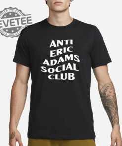 Anti Eric Adams Social Club Shirt Unique Anti Eric Adams Club Shirt