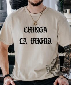 Anti Trump Chinga La Migra Shirts Hoodie Sweatshirt Tee Gift For Fan Mens Womens Ice Maga Republican Fascism Pro Immigration Anti Deportation