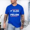 Anti Trump F Elon And The Felon Shirts Hoodie Sweatshirt Gift For Him Her Unique