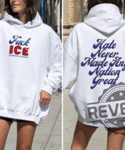 Anti Trump Hate Never Made Any Nation Great And Fuck Ice Shirts Hoodie Sweatshirt Tee Gift For Mens Womens Sweater Unique