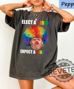 Anti Trump T Shirt Hoodie Sweatshirt Elect A Clown Expect A Circus Funny Political Leftist Liberal Feminist Democrat