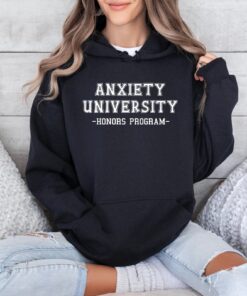 Anxiety University Honors Program Sweatshirt University Sweatshirt Mental Health Shirts Anxiety Shirt Oversized Hoodie Gag Gift Shirt Unique