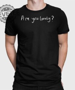 Are You Lonely Petshopboys Loneliness T Shirt Unique Are You Lonely Petshopboys Loneliness Hoodie