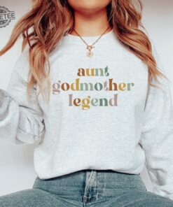 Aunt Godmother Legend Sweatshirt Retro Godmother Gift Godmother Proposal Hoodie Godmom Sweater Godmother Gift From Goddaughter Hoodie Sweatshirt Unique