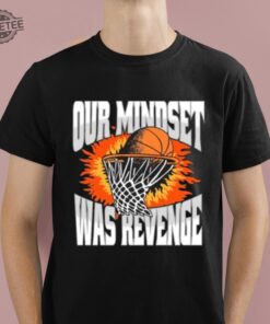 Barstool Our Mindset Was Revenge Shirt Barstool Our Mindset Was Revenge Hoodie Barstool Our Mindset Was Revenge Sweatshirt Unique