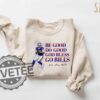 Be Good Do Good Go Bless Go Bills Shirt Hoodie Sweatshirt Game Day Retro Sweater Pullover Unique