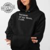 Because Of My Mom I Am T Shirt Unique Because Of My Mom I Am Hoodie Because Of My Mom I Am Sweatshirt