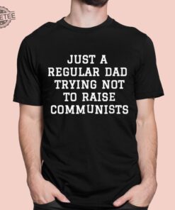 Benny Johnson Just A Regular Dad Trying Not To Raise Communists Shirt Unique