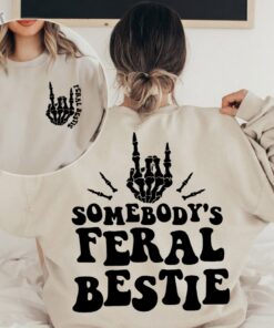 Best Friend Shirt Somebodys Feral Bestie Sweatshirt Feral Bestie Shirt Bestie Shirt Funny Shirt For Women Gift For Her Trendy Shirt Unique