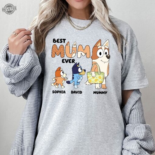 Best Mum Ever Shirt Unique Bluey And Bingo Shirt Bluey Family Shirt Bluey Mom Shirt Bluey Dad Shirt Bluey Tshirt