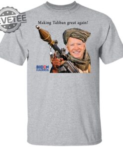 Biden Making Taliban Great Again T Shirt Unique Biden Making Taliban Great Again Hoodie Biden Making Taliban Great Again Sweatshirt
