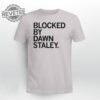 Blocked By Dawn Staley T Shirt Blocked By Dawn Staley Hoodie Blocked By Dawn Staley Sweatshirt Long Sleeve Shirt Unique