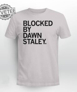 Blocked By Dawn Staley T Shirt Blocked By Dawn Staley Hoodie Blocked By Dawn Staley Sweatshirt Long Sleeve Shirt Unique