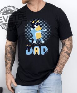 Bluey Dad T Shirt Fathers Day T Shirt Bluey Bandit T Shirt Gift For Dad Bandit Chilli T Shirt Bingo And Bluey T Shirt Unique