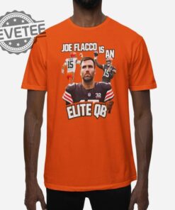 Browns Joe Flacco Is An Elite Qb Shirt Browns Joe Flacco Is An Elite Qb Hoodie Sweatshirt Longsleeve Unique