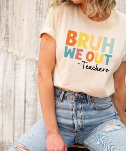 Bruh We Out Teachers Shirt Last Day Of School Shirt For Teacher Teacher Appreciation Shirt Happy Last Day Of School