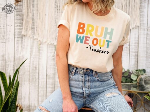 Bruh We Out Teachers Shirt Last Day Of School Shirt For Teacher Teacher Appreciation Shirt Happy Last Day Of School