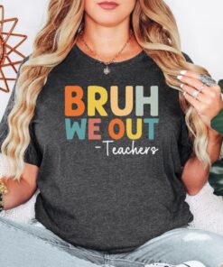 Bruh We Out Teachers Shirt Last Day Of School T Shirt Funny Teacher Shirt Teacher Gift Shirt Trendy Shirt Unique