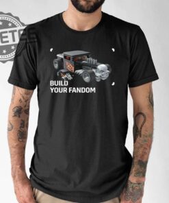 Build Your Fandom Shirt Build Your Fandom Hoodie Build Your Fandom Sweatshirt Unique