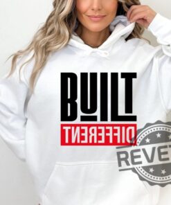 Built Different Shirt Hoodie Sweatshirt Gift For Man Women Unique